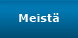 Meistä